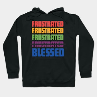 frustrated blessed-multi Hoodie